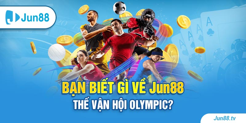 Bạn biết gì về Jun88 thế vận hội Olympic?