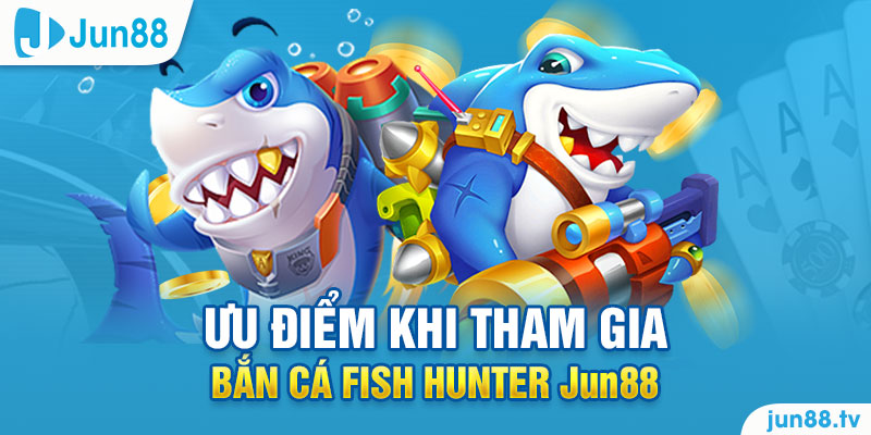 Trải Nghiệm Bắn Cá Fish Hunter Jun88 Cực Đỉnh 5